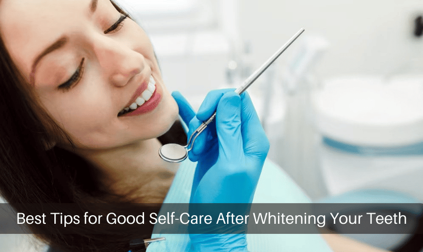 Best Tips For Good Self Care After Whitening Your Teeth